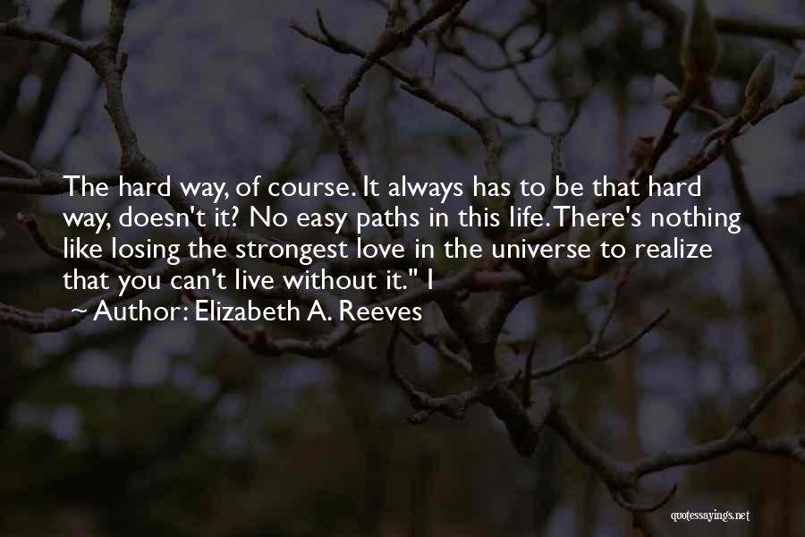 No Love No Life Quotes By Elizabeth A. Reeves