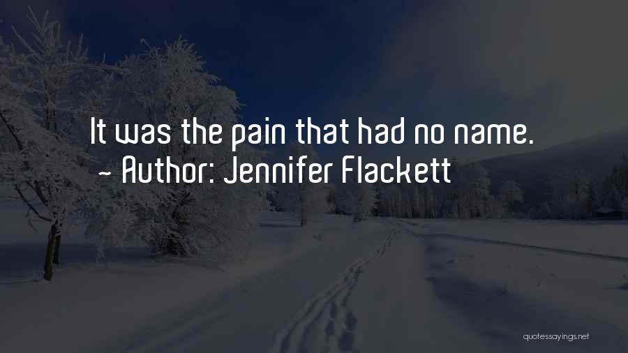 No Love No Pain Quotes By Jennifer Flackett