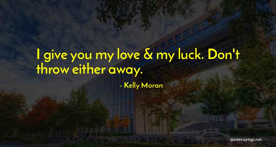 No Luck In Love Quotes By Kelly Moran