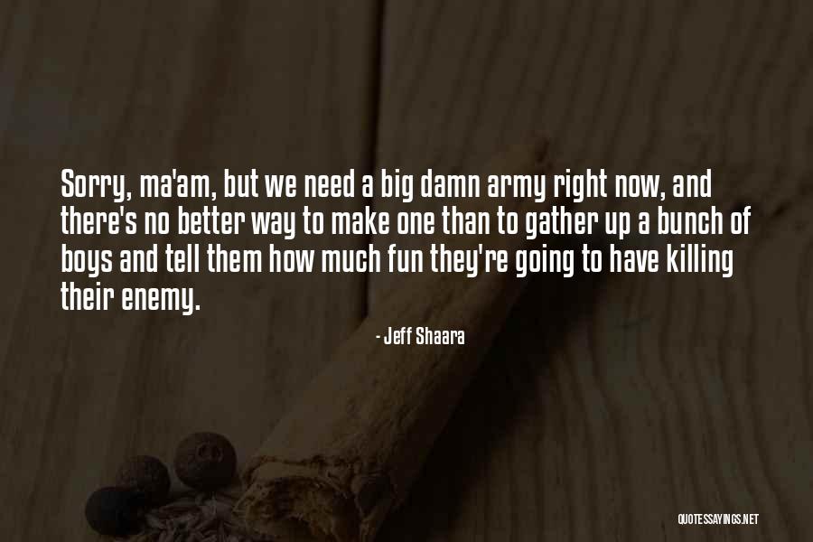 No Ma Am Quotes By Jeff Shaara No Ma Am Quotes By Jeff Shaara