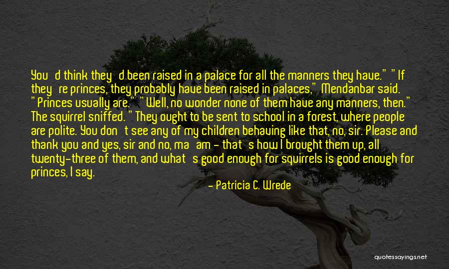 No Ma Am Quotes By Patricia C. Wrede No Ma Am Quotes By Patricia C. Wrede