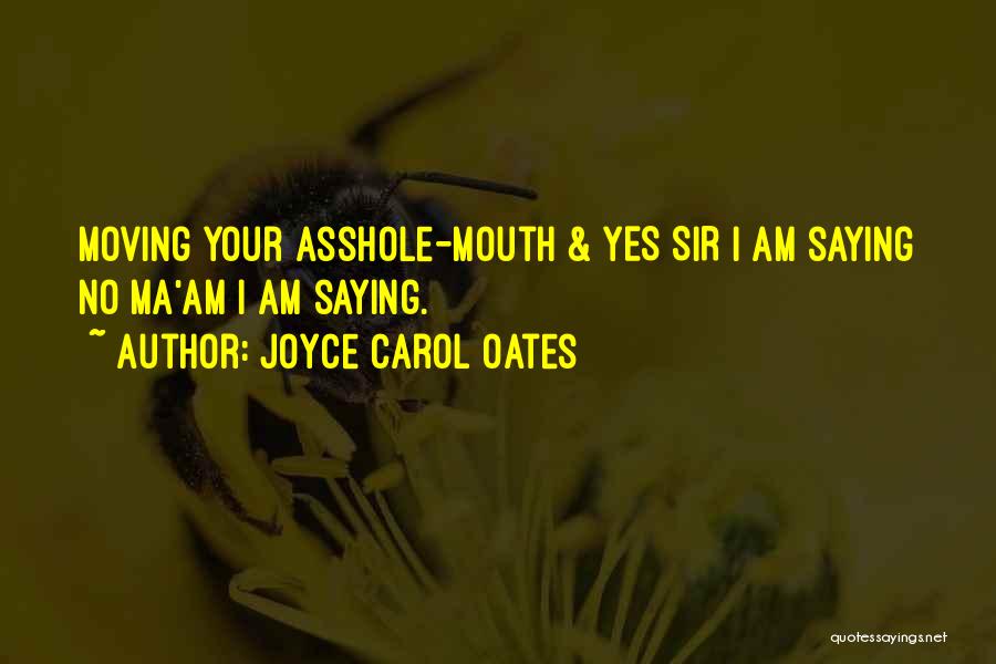No Ma'am Quotes By Joyce Carol Oates