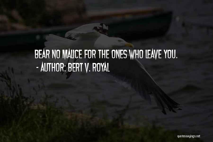 No Malice Quotes By Bert V. Royal