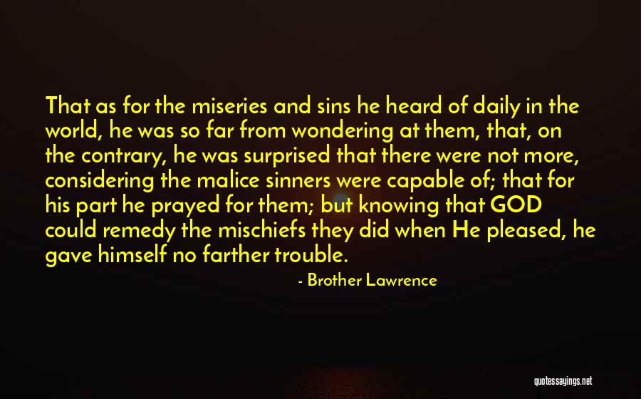 No Malice Quotes By Brother Lawrence No Malice Quotes By Brother Lawrence