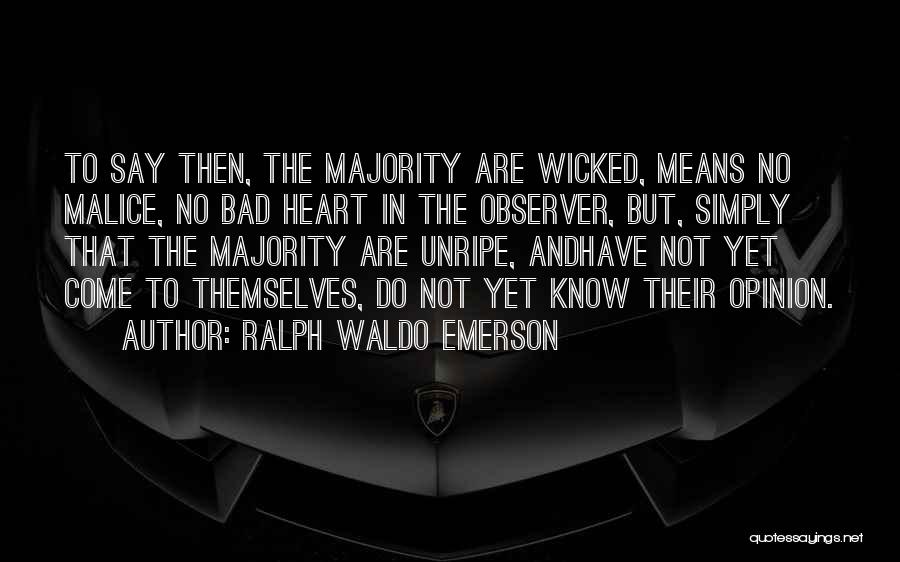 No Malice Quotes By Ralph Waldo Emerson