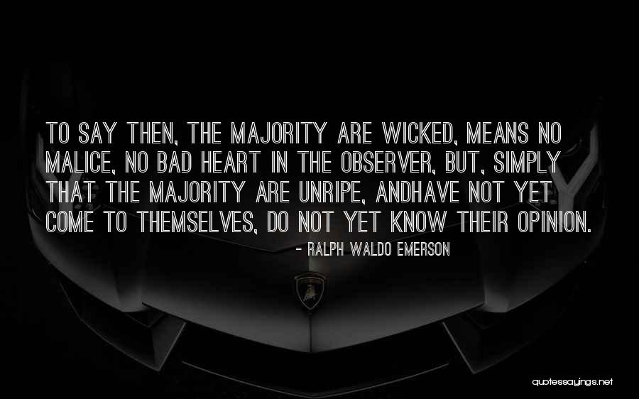 No Malice Quotes By Ralph Waldo Emerson