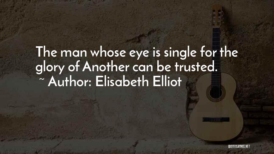 No Man Can Be Trusted Quotes By Elisabeth Elliot