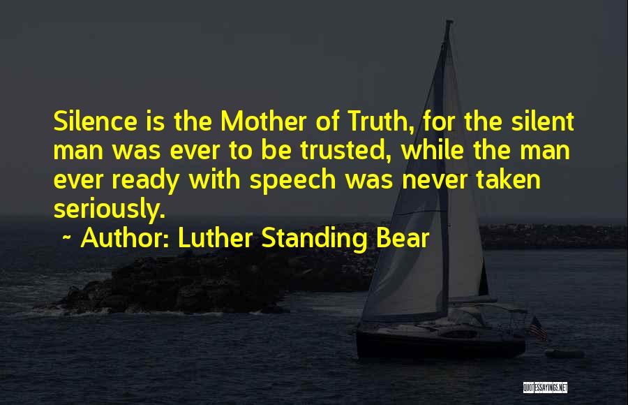 No Man Can Be Trusted Quotes By Luther Standing Bear