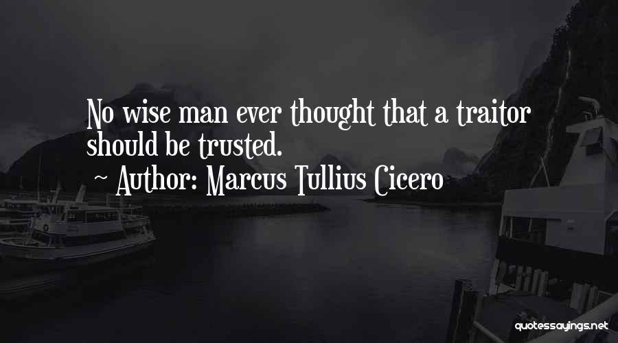 No Man Can Be Trusted Quotes By Marcus Tullius Cicero