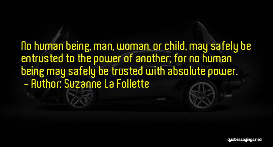 No Man Can Be Trusted Quotes By Suzanne La Follette