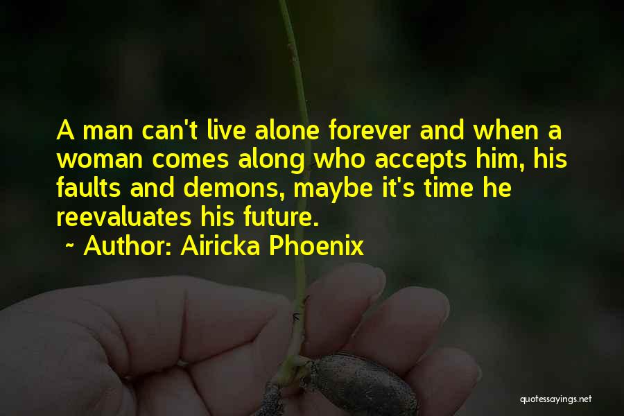 No Man Can Live Alone Quotes By Airicka Phoenix