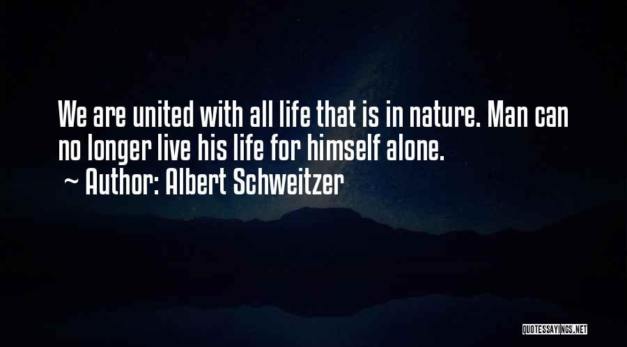 No Man Can Live Alone Quotes By Albert Schweitzer