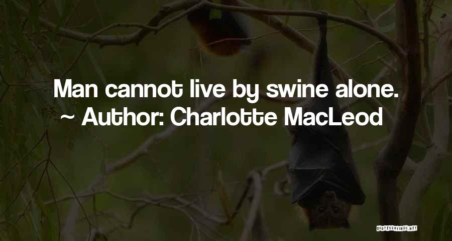 No Man Can Live Alone Quotes By Charlotte MacLeod