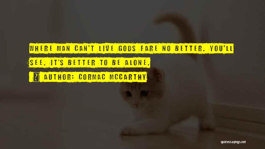 No Man Can Live Alone Quotes By Cormac McCarthy