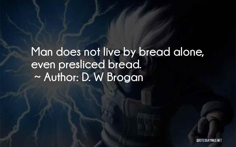 No Man Can Live Alone Quotes By D. W Brogan