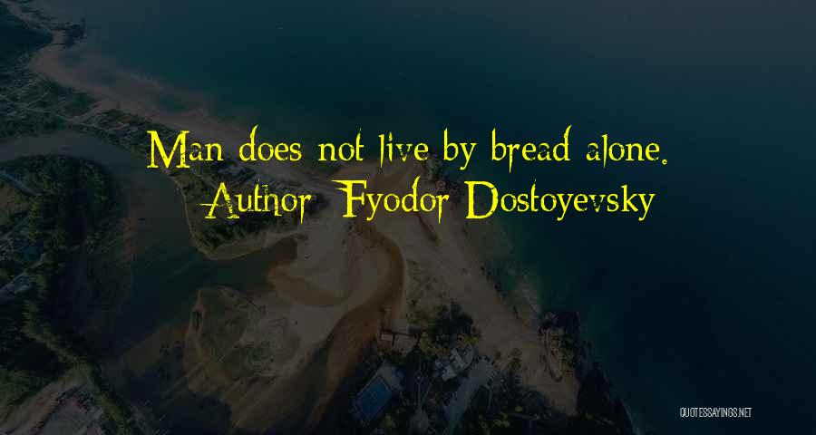 No Man Can Live Alone Quotes By Fyodor Dostoyevsky