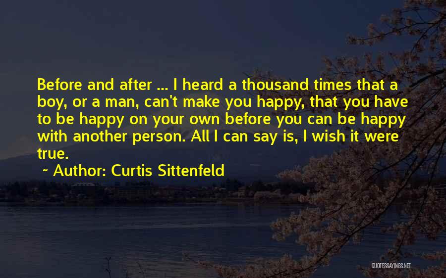 No Man Can Make You Happy Quotes By Curtis Sittenfeld