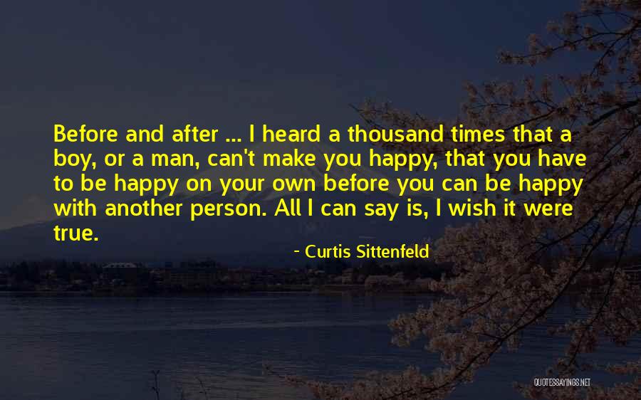 No Man Can Make You Happy Quotes By Curtis Sittenfeld