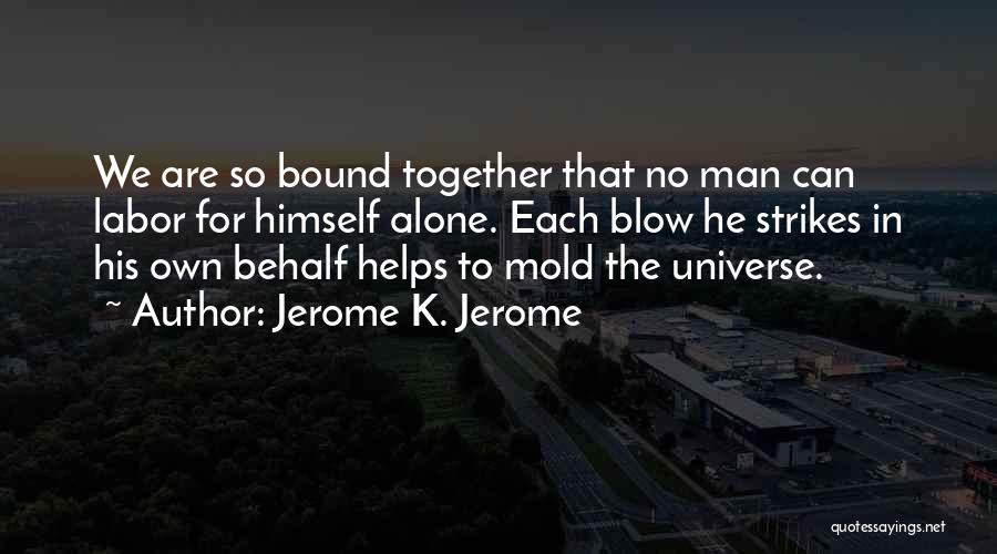 No Man Can Quotes By Jerome K. Jerome