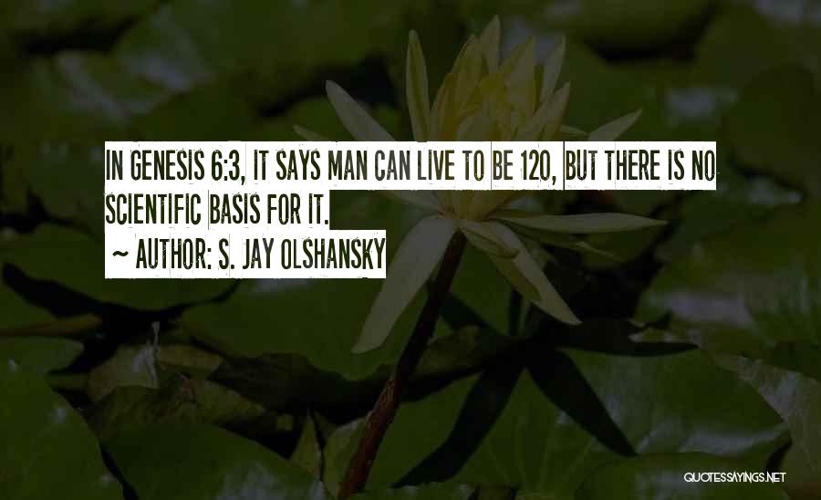 No Man Can Quotes By S. Jay Olshansky