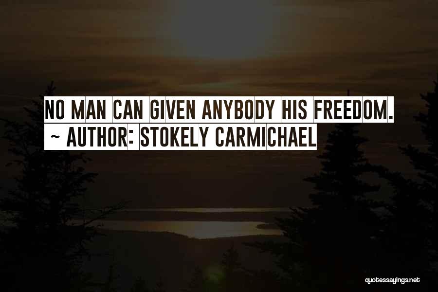 No Man Can Quotes By Stokely Carmichael