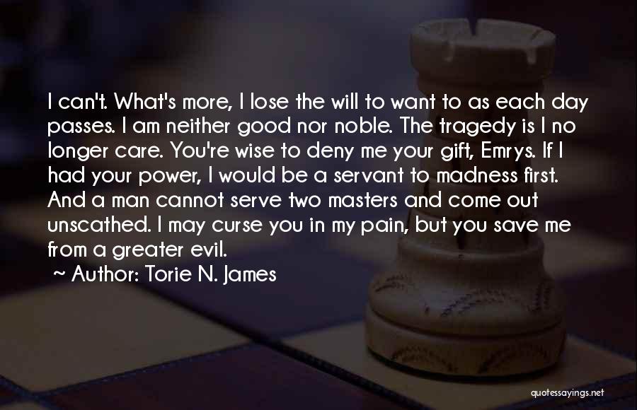 No Man Can Serve Two Masters Quotes By Torie N. James