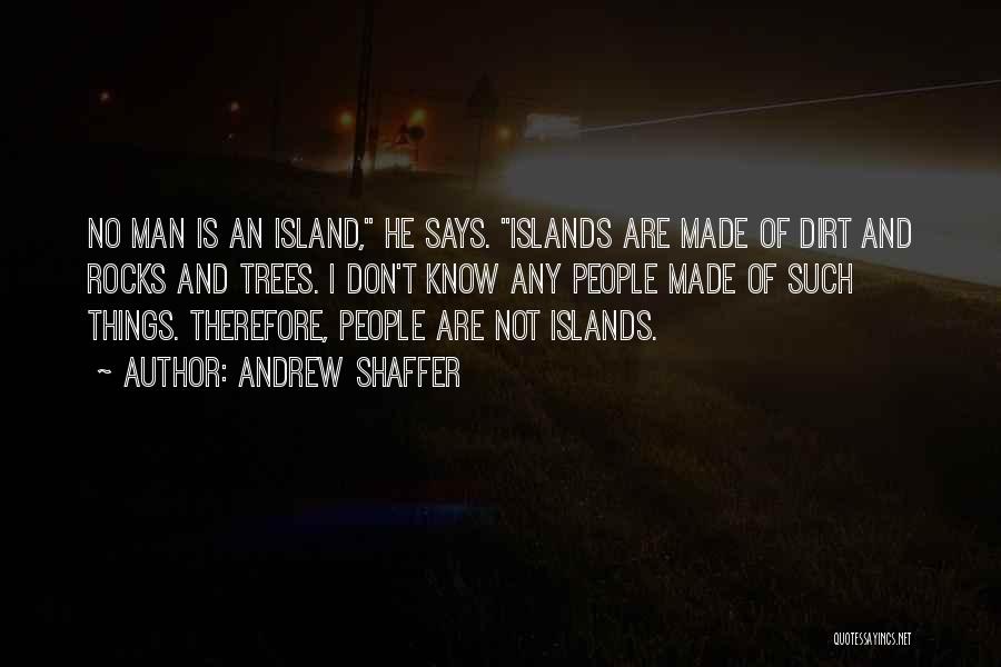 No Man Is An Island Quotes By Andrew Shaffer