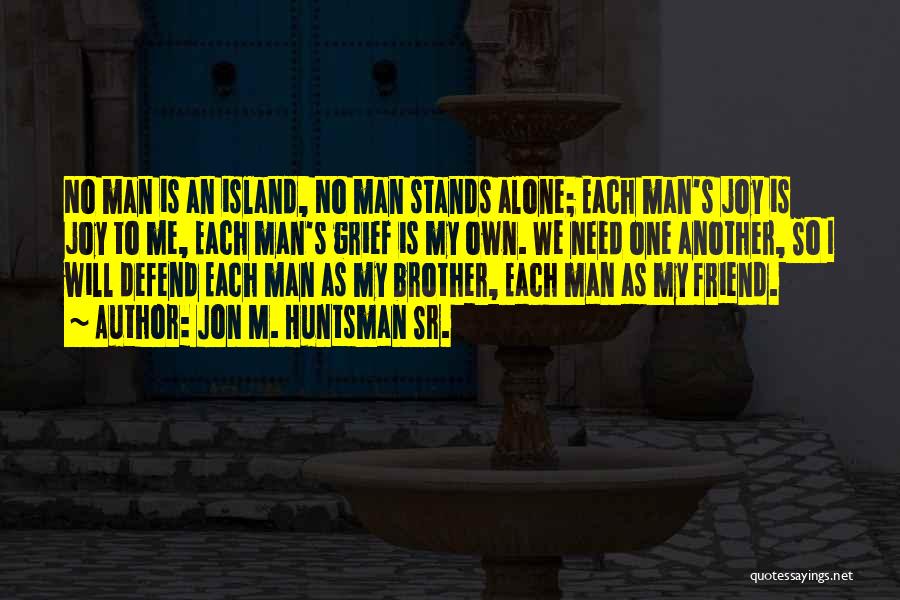 No Man Is An Island Quotes By Jon M. Huntsman Sr.