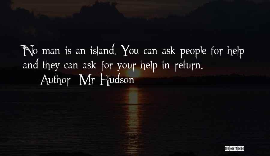 No Man Is An Island Quotes By Mr Hudson