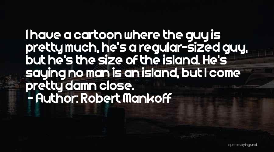 No Man Is An Island Quotes By Robert Mankoff