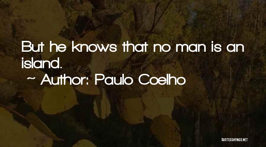 No Man Is Island Quotes By Paulo Coelho