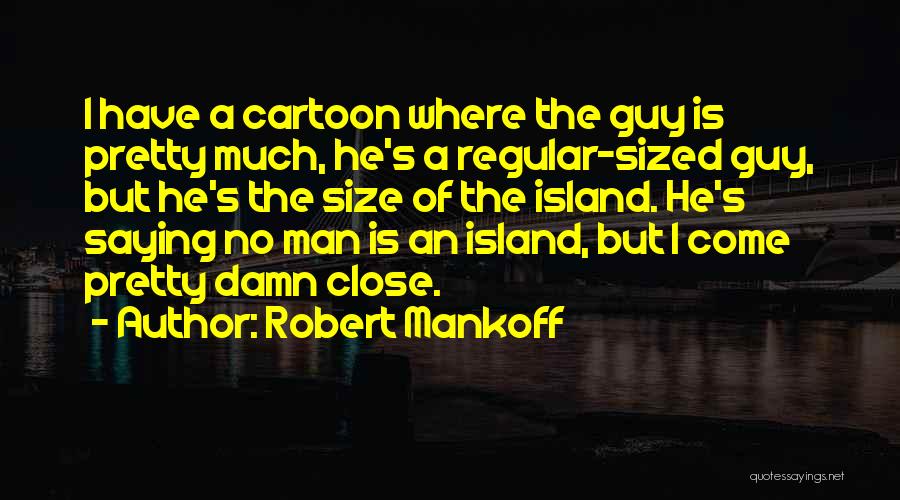 No Man Is Island Quotes By Robert Mankoff