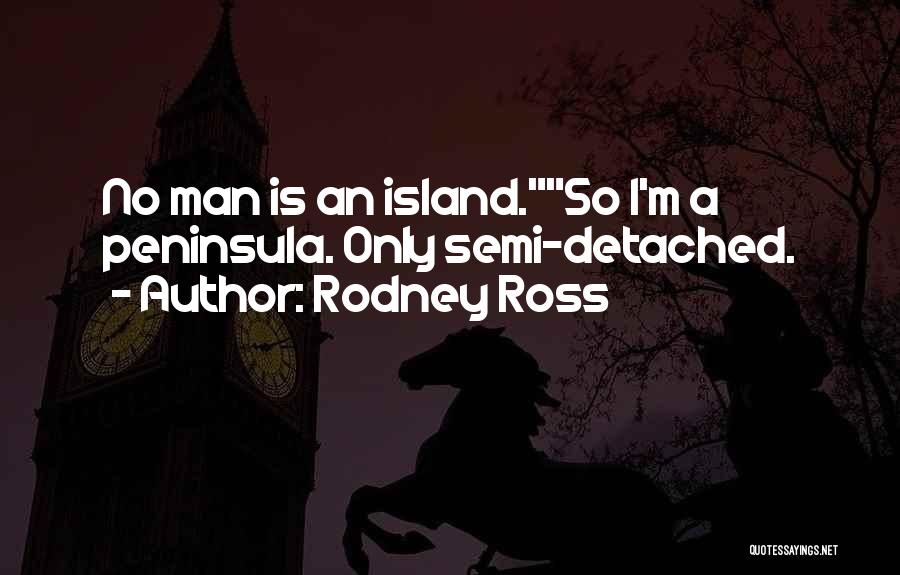 No Man Is Island Quotes By Rodney Ross