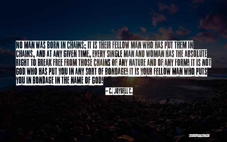 No Man Is Single Quotes By C. JoyBell C. No Man Is Single Quotes By C. JoyBell C.