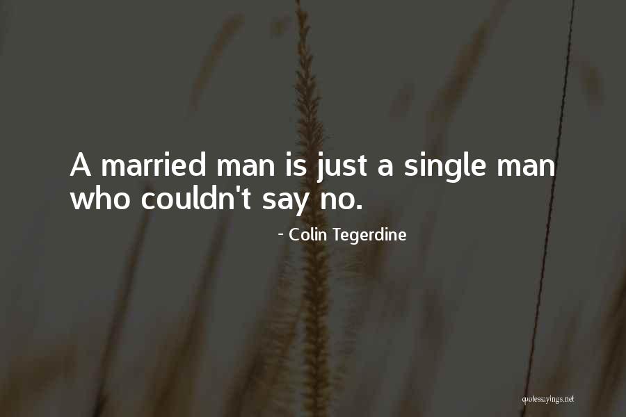 No Man Is Single Quotes By Colin Tegerdine No Man Is Single Quotes By Colin Tegerdine