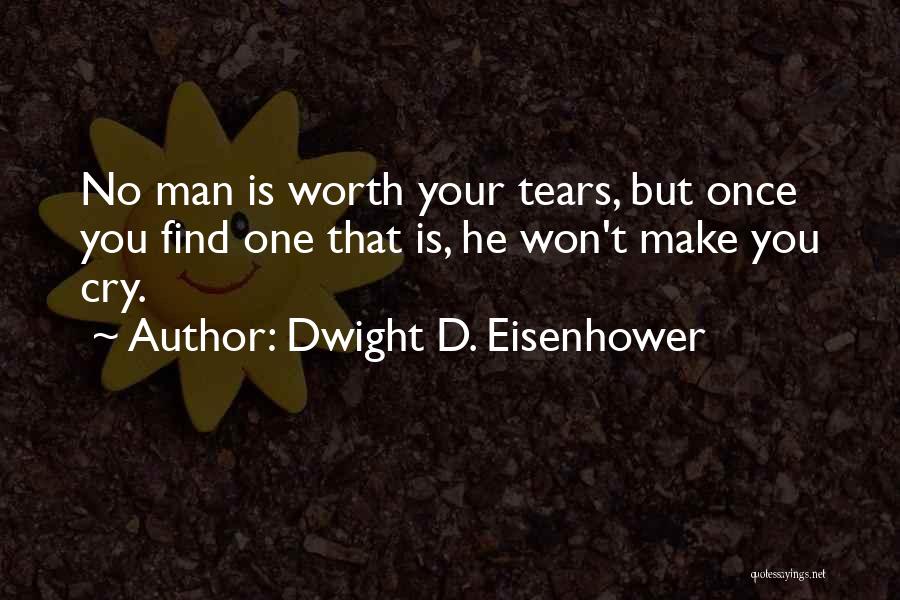 No Man Is Worth Quotes By Dwight D. Eisenhower