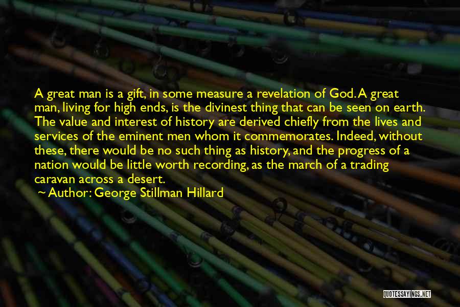 No Man Is Worth Quotes By George Stillman Hillard