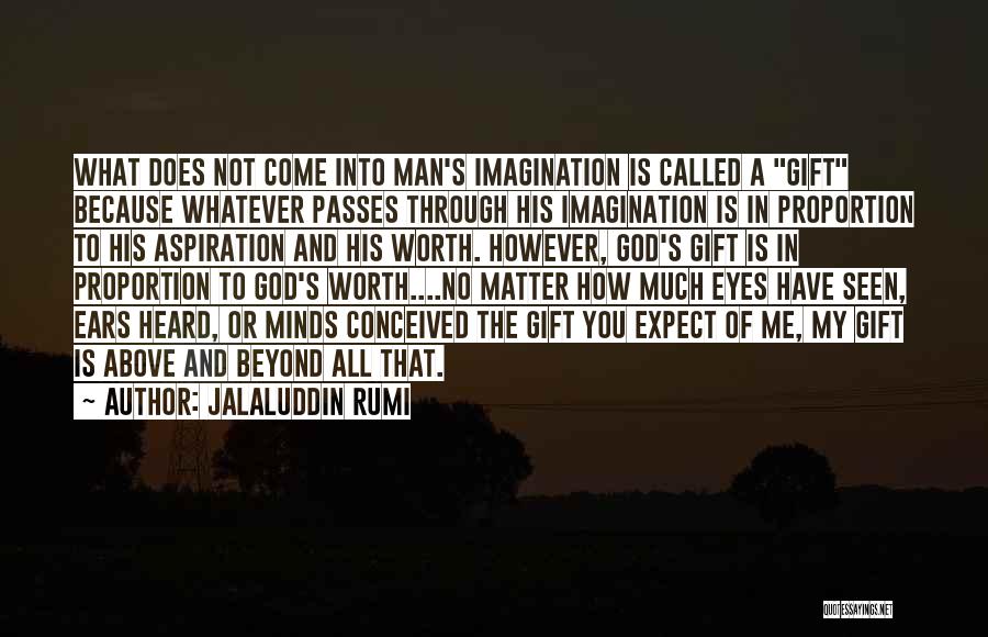 No Man Is Worth Quotes By Jalaluddin Rumi