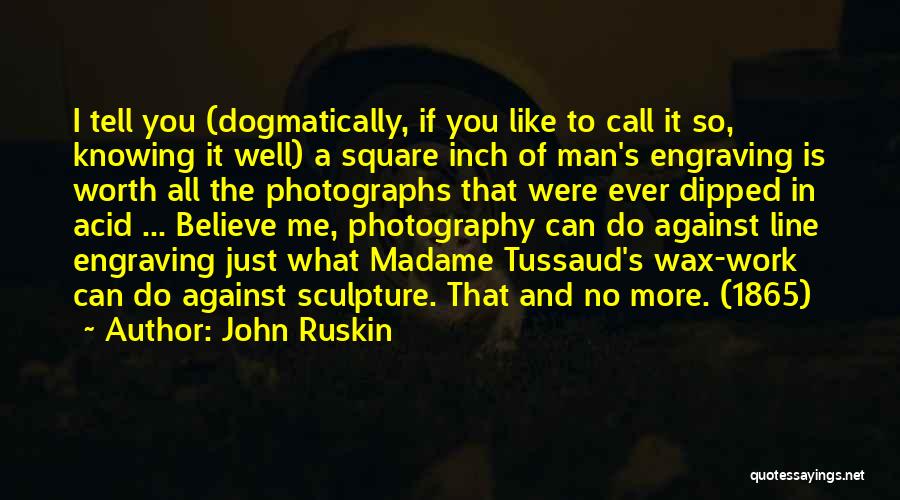 No Man Is Worth Quotes By John Ruskin