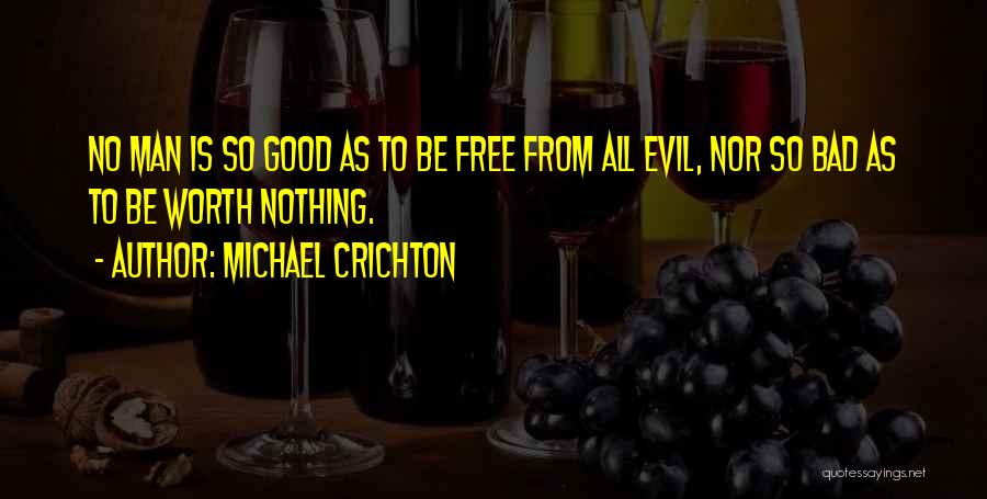 No Man Is Worth Quotes By Michael Crichton