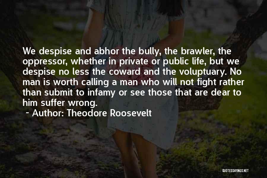 No Man Is Worth Quotes By Theodore Roosevelt