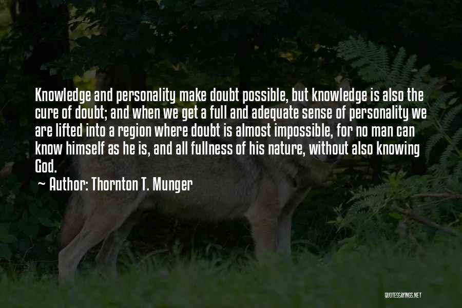 No Man Quotes By Thornton T. Munger