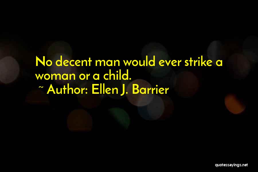 No Man Should Hit A Woman Quotes By Ellen J. Barrier