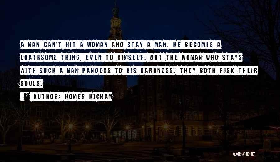 No Man Should Hit A Woman Quotes By Homer Hickam