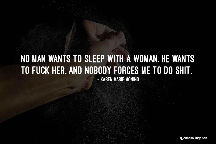 No Man Wants A Woman Quotes By Karen Marie Moning