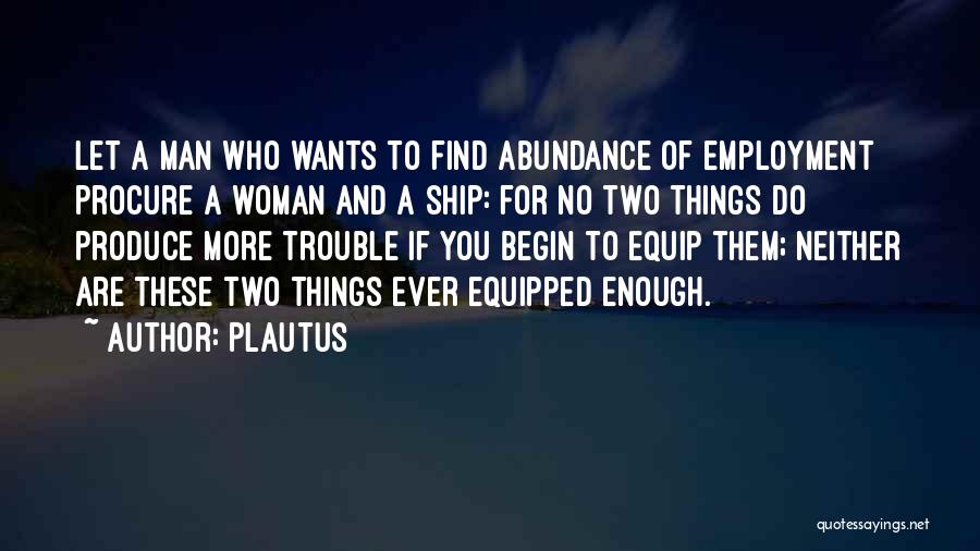 No Man Wants A Woman Quotes By Plautus