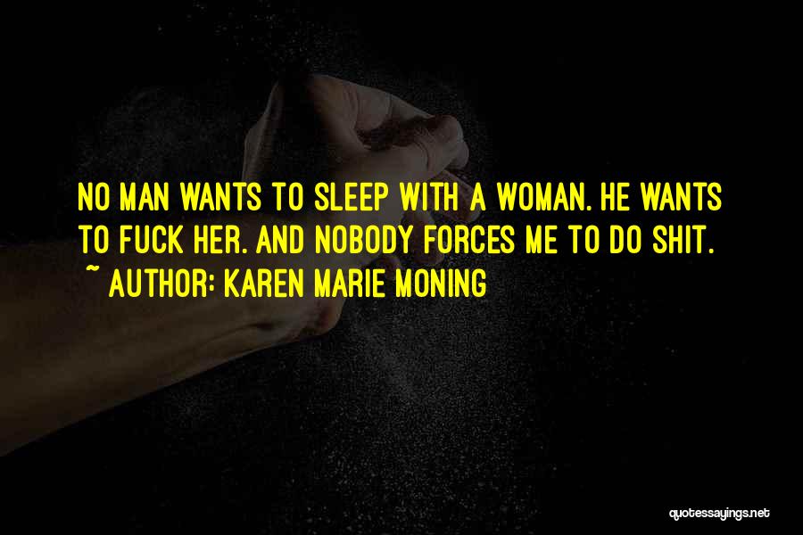 No Man Wants Quotes By Karen Marie Moning