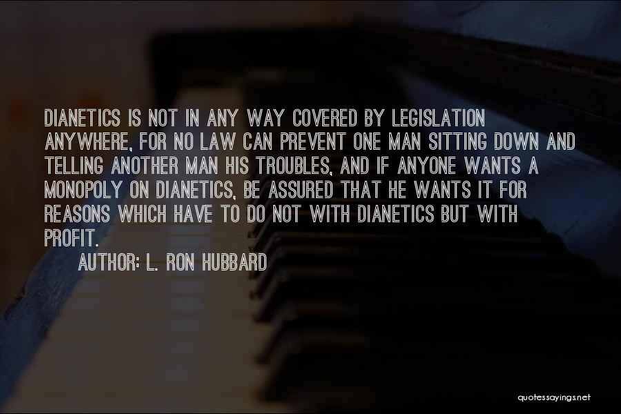 No Man Wants Quotes By L. Ron Hubbard