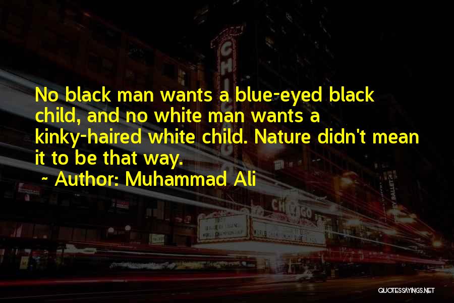 No Man Wants Quotes By Muhammad Ali