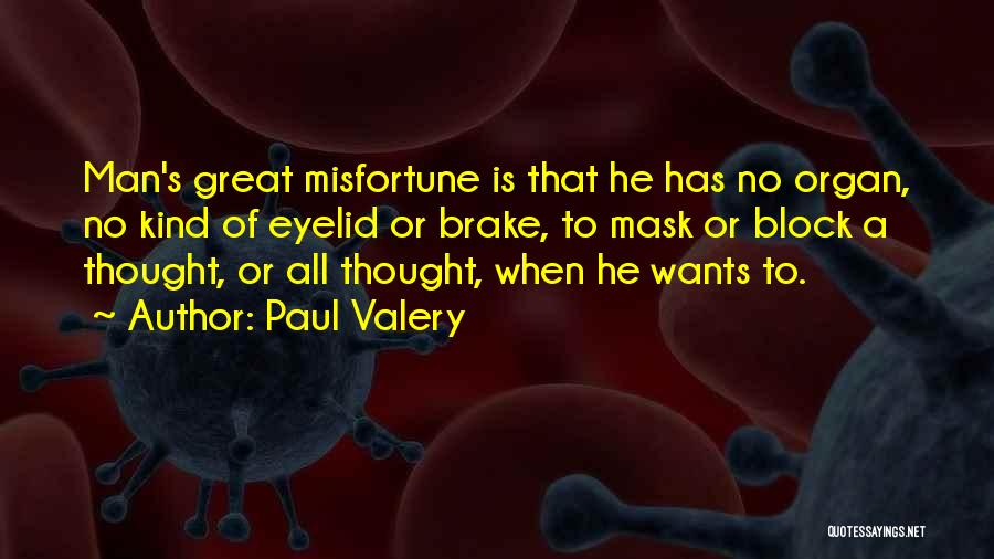 No Man Wants Quotes By Paul Valery